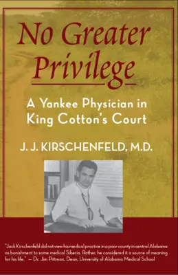 No Greater Privilege: Lekár Yankee na dvore kráľa Cottona - No Greater Privilege: A Yankee Physician in King Cotton's Court