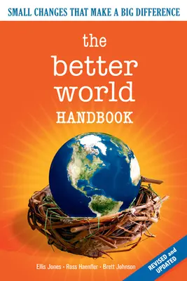 Príručka Lepší svet: Malé zmeny, ktoré majú veľký význam - The Better World Handbook: Small Changes That Make a Big Difference