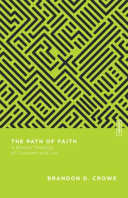 Cesta viery: Biblická teológia zmluvy a zákona - The Path of Faith: A Biblical Theology of Covenant and Law