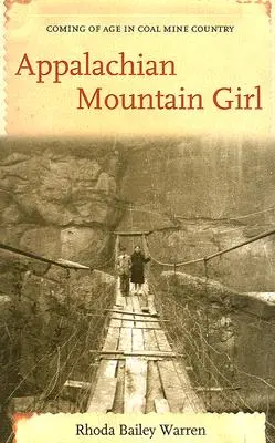 Dievča z Apalačských hôr: Príchod veku v krajine uhoľných baní - Appalachian Mountain Girl: Coming of Age in Coal Mine Country