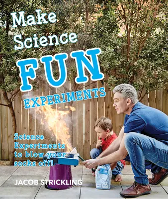 Urobte si z vedy zábavu: Experimenty - Make Science Fun: Experiments