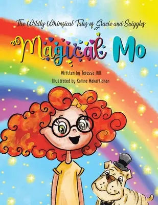 The Wildly Whimsical Tales of Gracie and Sniggles (Divoko rozmarné príbehy Gracie a Snigglesa): Magical Mo - The Wildly Whimsical Tales of Gracie and Sniggles: Magical Mo