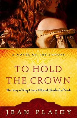 Držať korunu: Príbeh kráľa Henricha VII. a Alžbety z Yorku - To Hold the Crown: The Story of King Henry VII and Elizabeth of York