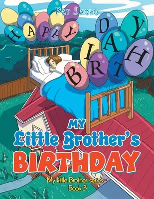 Môj malý brat má narodeniny: Séria Môj malý brat - kniha 3 - My Little Brother's Birthday: My Little Brother Series - Book 3