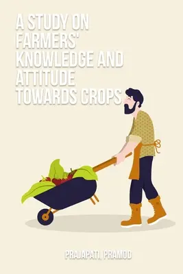 Štúdia o znalostiach a postojoch poľnohospodárov k plodinám - A study on farmers' knowledge and attitude towards crops