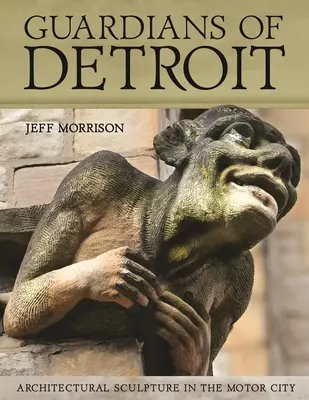 Strážcovia Detroitu: Architektonické sochárstvo v meste motorov - Guardians of Detroit: Architectural Sculpture in the Motor City