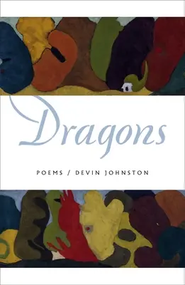 Draci: História a dejiny filozofie a histórie (v anglickom origináli Dragons): Básne - Dragons: Poems