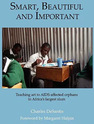 Inteligentné, krásne a dôležité: výučba umenia pre siroty postihnuté AIDS v najväčšom africkom slume - Smart, Beautiful and Important: Teaching art to AIDS-affected orphans in Africa's largest slum