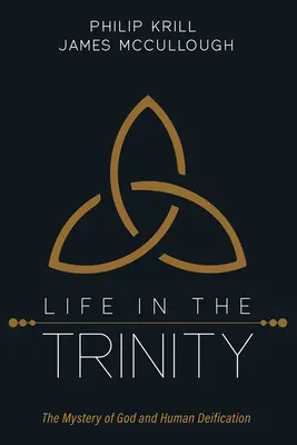 Život v Trojici: Tajomstvo Boha a zbožštenie človeka - Life in the Trinity: The Mystery of God and Human Deification