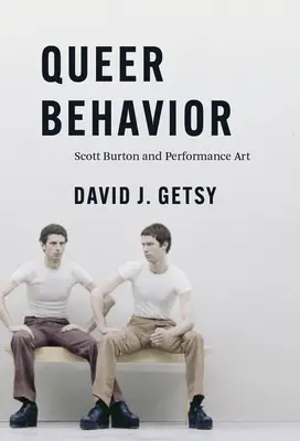 Queer Behavior (Kuriózne správanie): Scott Burton a performatívne umenie - Queer Behavior: Scott Burton and Performance Art