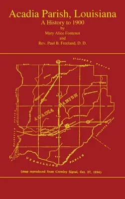 Acadian Parish, Louisiana: História do roku 1900 (1. diel): História do roku 1900 - Acadian Parish, Louisiana: A History to 1900 (Volume 1): A History to 1900