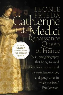 Katarína Medicejská: renesančná kráľovná Francúzska - Catherine de Medici: Renaissance Queen of France