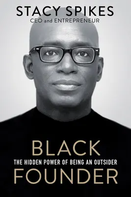 Čierny zakladateľ: Skrytá sila byť outsiderom - Black Founder: The Hidden Power of Being an Outsider