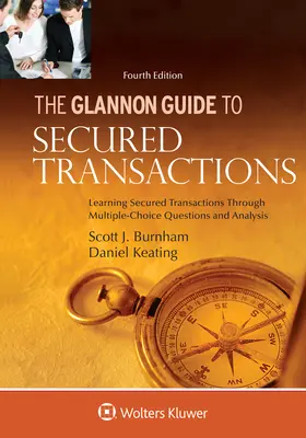 Glannonov sprievodca zabezpečenými transakciami: Učebnica zabezpečených transakcií prostredníctvom otázok s výberom odpovede a analýzy - Glannon Guide to Secured Transactions: Learning Secured Transactions Through Multiple-Choice Questions and Analysis