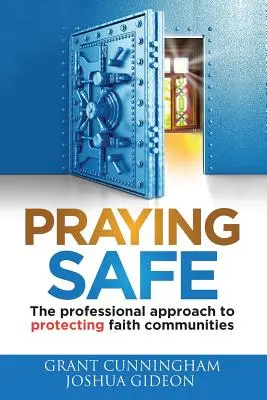 Modlitba za bezpečie: Profesionálny prístup k ochrane spoločenstiev veriacich - Praying Safe: The professional approach to protecting faith communities