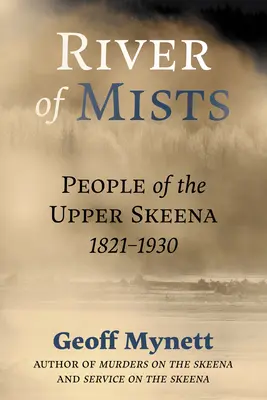 Rieka hmiel: Ľudia z hornej Skeeny, 1821-1930 - River of Mists: People of the Upper Skeena, 1821-1930