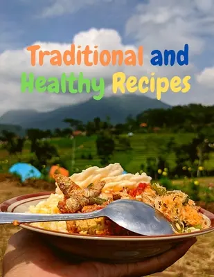 Tradičné a zdravé recepty pre chutný život - Traditional and Healthy Recipes for a Tasteful Life