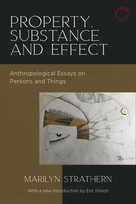 Vlastníctvo, podstata a účinok: Antropologické eseje o osobách a veciach - Property, Substance, and Effect: Anthropological Essays on Persons and Things