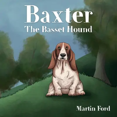 Baset Baxter - Baxter the Basset Hound