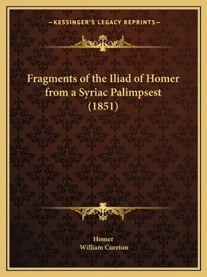 Fragmenty Homérovej Iliady zo sýrskeho palimpsestu (1851) - Fragments of the Iliad of Homer from a Syriac Palimpsest (1851)