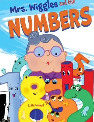 Pani Wigglesová a čísla: Matematické čítanie nahlas Obrázková kniha pre deti - Mrs. Wiggles and the Numbers: Counting Book for Children, Math Read Aloud Picture Book
