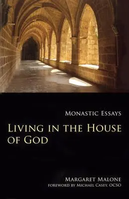 Život v Božom dome: Mníšske eseje - Living in the House of God: Monastic Essays
