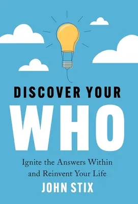 Objavte svoju WHO: Zapáľte v sebe odpovede a vynachádzajte svoj život - Discover Your WHO: Ignite the Answers Within and Reinvent Your Life