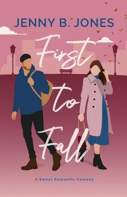 First to Fall (Prvý na spadnutie): Sladká romantická komédia - First to Fall: A Sweet Romantic Comedy