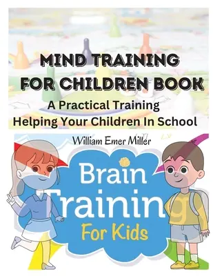 Kniha Tréning mysle pre deti: Praktický tréning, ktorý pomáha vašim deťom v škole - Mind Training For Children Book: A Practical Training Helping Your Children In School