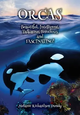 ORCAS - Krásny, inteligentný, zhovorčivý, divoký, fascinujúci - ORCAS - Beautiful, Intelligent, Talkative, Ferocious, Fascinating