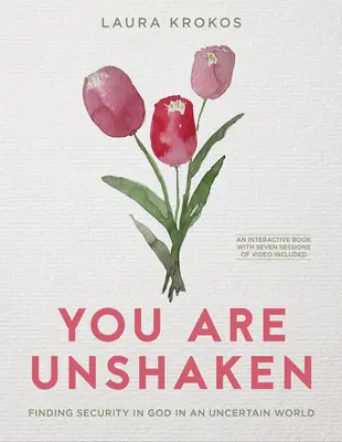 Ste neotrasiteľní - obsahuje sériu siedmich videozáznamov: Nájsť istotu v Bohu v neistom svete - You Are Unshaken - Includes Seven-Session Video Series: Finding Security in God in an Uncertain World