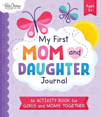 Denník mojej prvej mamy a dcéry: Kniha spoločných aktivít pre dievčatá a mamy - My First Mom and Daughter Journal: An Activity Book for Girls and Moms Together