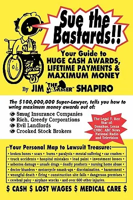 Žalujte tých bastardov!! Váš sprievodca k obrovským peniazom - Sue the Bastards!! Your Guide to Huge Cash