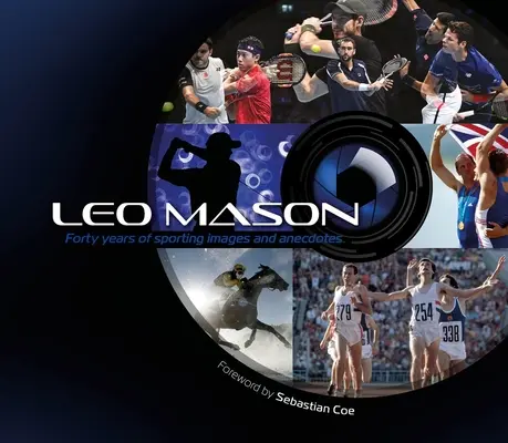 Leo Mason: Štyridsať rokov športových obrázkov a anekdot - Leo Mason: Forty Years of Sporting Images and Anecdotes