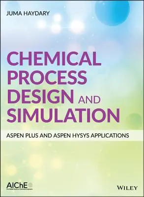 Návrh a simulácia chemických procesov: Aplikácie Aspen Plus a Aspen Hysys - Chemical Process Design and Simulation: Aspen Plus and Aspen Hysys Applications