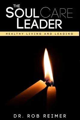 Vedúci starostlivosti o dušu: Zdravý život a vedenie - The Soul Care Leader: Healthy Living and Leading