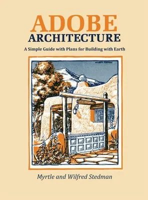 Adobe architektúra: Jednoduchý sprievodca s plánmi na stavbu zo zeme - Adobe Architecture: A Simple Guide with Plans for Building with Earth