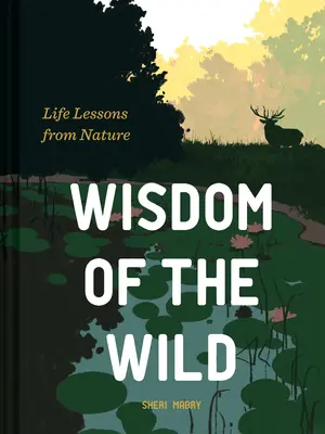 Múdrosť divočiny: Životné lekcie z prírody - Wisdom of the Wild: Life Lessons from Nature