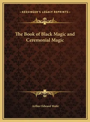 Kniha čiernej a obradnej mágie - The Book of Black Magic and Ceremonial Magic
