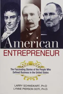 Americký podnikateľ: Fascinujúce príbehy ľudí, ktorí definovali podnikanie v Spojených štátoch - American Entrepreneur: The Fascinating Stories of the People Who Defined Business in the United States
