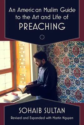 Americký moslimský sprievodca umením a životom kázania - An American Muslim Guide to the Art and Life of Preaching
