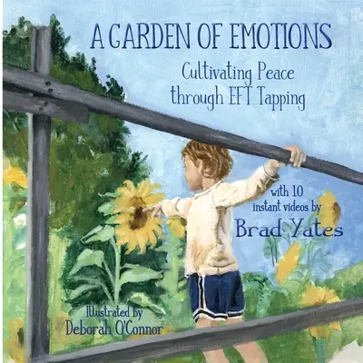 Záhrada emócií: Kultivácia pokoja prostredníctvom EFT ťukania: Kniha emócií: Kultivácia pokoja prostredníctvom EFT ťukania - A Garden of Emotions: Cultivating Peace through EFT Tapping