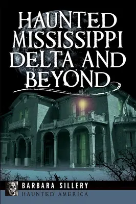 Strašidelná delta Mississippi a ďalšie miesta - Haunted Mississippi Delta and Beyond