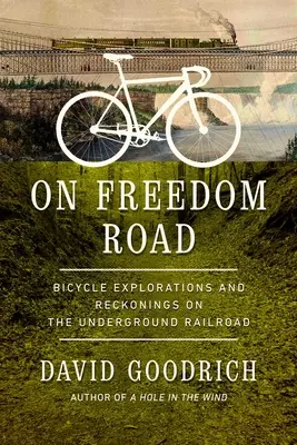Na ceste slobody: Na ceste slobody: Bicyklové prieskumy a úvahy o podzemnej železnici - On Freedom Road: Bicycle Explorations and Reckonings on the Underground Railroad