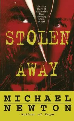 Ukradnutý: Skutočný príbeh najšokujúcejšej vraždy únoscu v Kalifornii - Stolen Away: The True Story of Californias Most Shocking Kidnapmurder