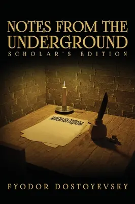 Zápisky z podzemia: Zápisky z knihy: Vedecké vydanie - Notes from the Underground: The Scholar's Edition