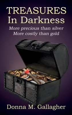 Poklady v temnotách: Drahšie ako striebro, drahšie ako zlato - Treasures in Darkness: More Precious than Silver, More Costly than Gold