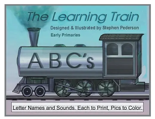 Učiaci sa vlak - ABC: Názvy písmen a zvuky. Každý na vytlačenie. Obrázky na vyfarbenie - The Learning Train - ABC's: Letter Names and Sounds. Each to Print. Pics to Color