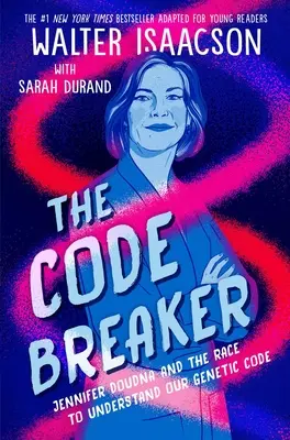 The Code Breaker -- Young Readers Edition: Jennifer Doudna a preteky o pochopenie nášho genetického kódu - The Code Breaker -- Young Readers Edition: Jennifer Doudna and the Race to Understand Our Genetic Code