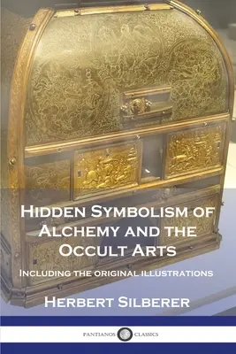 Skrytá symbolika alchýmie a okultných umení: vrátane originálnych ilustrácií - Hidden Symbolism of Alchemy and the Occult Arts: Including the original illustrations